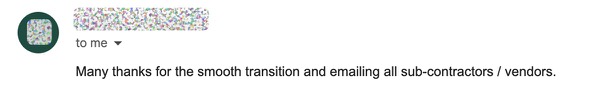 Many thanks for the smooth transition and emailing all sub-contractors / vendors.